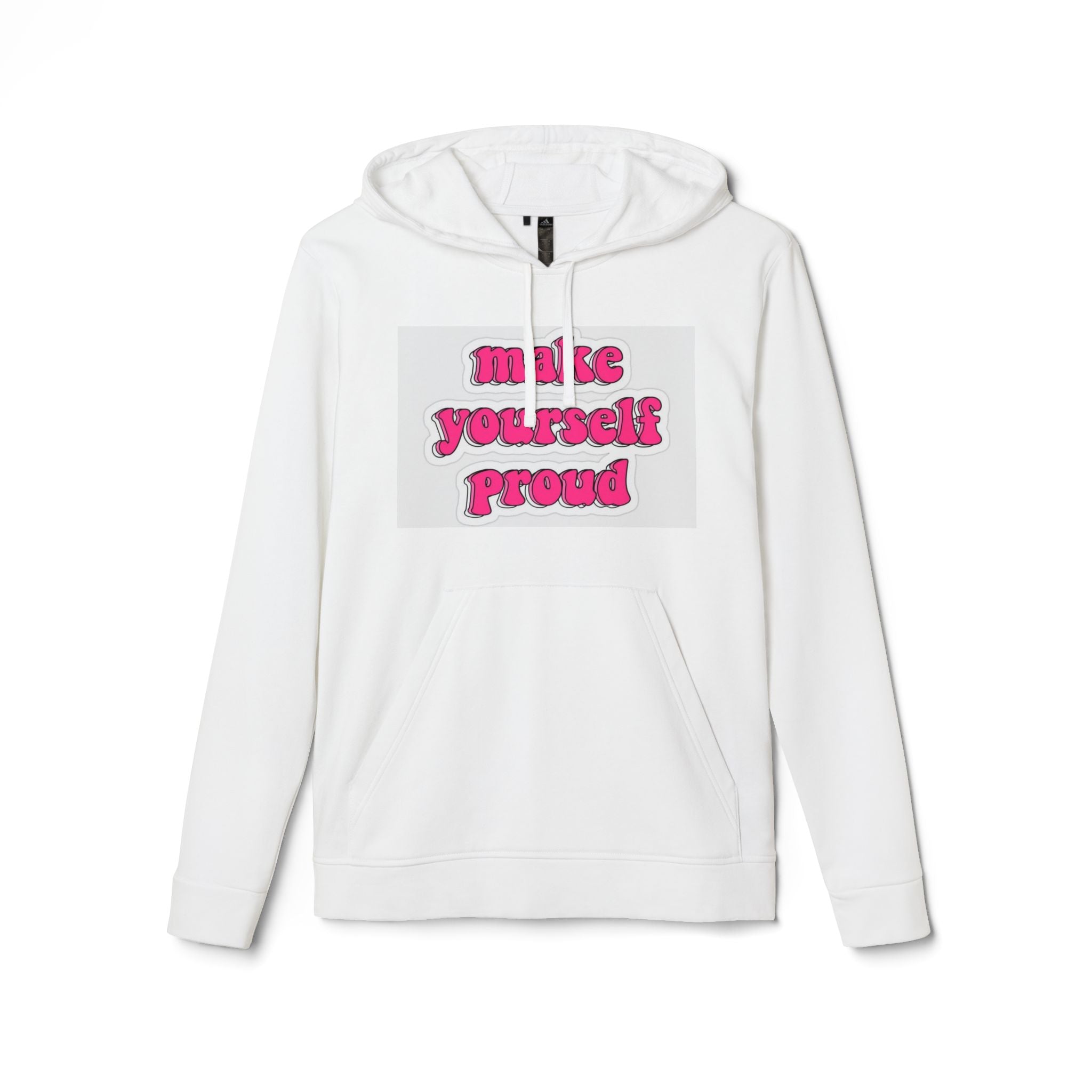 Hoodie, Unisex Fleece Hoodie: Make Yourself Proud, Cozy Sweatshirt, Everyday Layer, Gift for Motivation, Casual Fashion Statement
